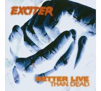 Exciter - Better Live Than Dead [Import]
