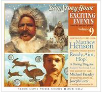 Exciting Events from the Past and Present Volume 9 Audio Your Story Hour; Carole Pezet Aunt Carole ; Jon Clayburn Uncle Jon Nicole Buckhanan Aunt Nikki