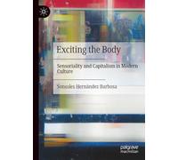 Exciting the Body: Sensoriality and Capitalism in Modern Culture