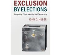 Exclusion By Elections John D Huber, (Auteur)