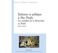 Exclusion Et Politique À São Paulo - Les Outsiders De La Démocratie Au Brésil