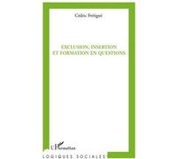 Exclusion, insertion et formation en questions - Cédric Frétigné - L'harmattan - broché - Essai