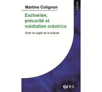 Exclusion, précarité et médiation créatrice: Sortir du cagibi de la solitude