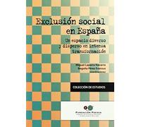 Exclusión Social En España : Un Espacio Diverso Y Disperso En Intensa Transformación