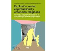 Exclusión social, espiritualidad y creencias religiosas: un reto para los profesionales de la Antropología y del Trabajo Social