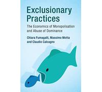 Exclusionary Practices: The Economics of Monopolisation and Abuse of Dominance