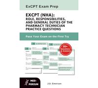 ExCPT (NHA): Role, Responsibilities, and General Duties of the Pharmacy Technician Practice Questions: NHA Exam Preparation
