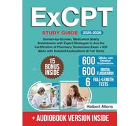 ExCPT Study Guide: Domain-by-Domain, Medication Safety Breakdowns with Expert Strategies to Ace the Certification of Pharmacy Technicians Exam + 600 Q&As with Detailed Explanations (6 Full Tests)