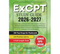 ExCPT Study Guide: Master Every Domain With The Complete Pharmacy Technician Study Blueprint Comprising Medication Safety Tips, Expert Strategies, and 650 Relevant Q&As to Secure Your Certification.