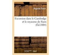 Excursion dans le Cambodge et le royaume de Siam - Auguste Pavie - Hachette Bnf - broché - Livre