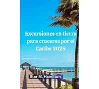 Excursión en tierra de crucero por el Caribe 2025: Tu guía completa para inolvidables excursiones por la costa del Caribe, joyas ocultas y aventuras en las islas