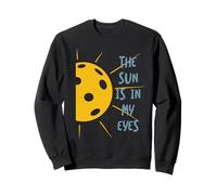 Excuse Amusante de Pickleball, Le Soleil est dans Mes Yeux Sweatshirt