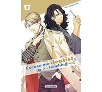 Excuse me dentist, it's touching me ! T05