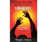 Excuse Me Lord But My Case Is Urgent Muteto, Ongolo (Auteur)