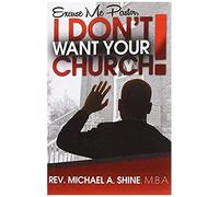 Excuse Me Pastor, I Don't Want Your Church!