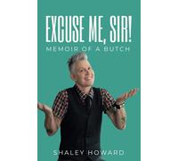 Excuse Me, Sir! Memoir Of A Butch