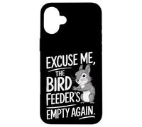 Excuse Me the Bird Feeder’s Empty Again Funny Squirrel Coque pour iPhone 16 Plus