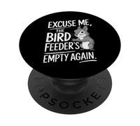 Excuse Me the Bird Feeder’s Empty Again Funny Squirrel PopSockets PopGrip Adhésif