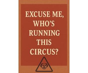 Excuse Me, Who's Running This Circus?: The Mismanagement Sideshow