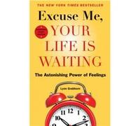 Excuse Me Your Life Is Waiting The Astonishing Power of Feelings by Lynn Grabhorn Lynn Grabhorn (Auteur)