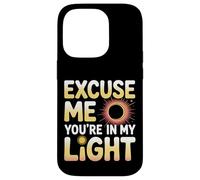 Excuse Me You're in My Light Science Astronomy Nerd - Coque pour iPhone 14 Pro