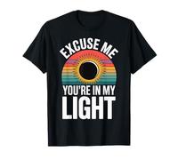 Excuse Me You're in My Light Science Astronomy Nerd - T-Shirt