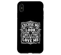 Excuse-Moi, tu as l'air de m'aimer Coque pour iPhone XS Max