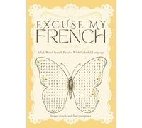 Excuse My French: A Funny Swear Word Search Book for Adults with 60 Relatable Puzzles