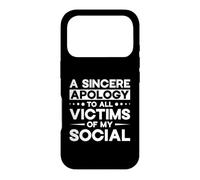 Excuse Sincère Victimes De Mon Social Fun Coque pour iPhone 17 Pro