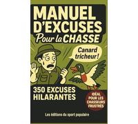 EXCUSES DE CHASSE: 350 PRÉTEXTES IMPARABLES POUR JUSTIFIER UNE JOURNÉE BREDOUILLE: HUMOUR GARANTI ET CADEAU IDÉAL POUR AMATEURS DE CHASSE DE TOUT ÂGE