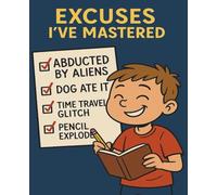 Excuses I've Mastered: A Nerdy Notebook for Brilliant Excuse-Makers