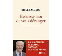 Excusez-moi de vous déranger - Pour défendre le climat, sort - Brice Lalonde - L'aube Eds De - broché - Essai