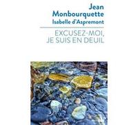 Excusez-moi je suis en deuil... Jean Monbourquette (Auteur)