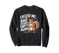 Excusez-Moi, la mangeoire à Oiseaux est à Nouveau Vide, écureuil Sweatshirt