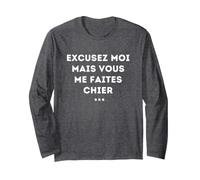 Excusez-Moi mais Vous me Faites Chier Sarcasme Humour Manche Longue