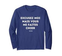 Excusez-Moi mais Vous me Faites Chier Sarcasme Humour Manche Longue, Unisexe pour Adultes, Bleu Marine, S