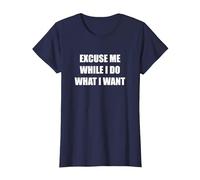 Excusez-Moi Pendant Que Je Fais ce Que Je Veux T-Shirt, Femme, Bleu Marine, S
