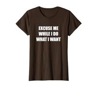 Excusez-Moi Pendant Que Je Fais ce Que Je Veux T-Shirt, Femme, Marron, L