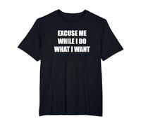 Excusez-Moi Pendant Que Je Fais ce Que Je Veux T-Shirt, Homme Grandes Tailles, Noir, 3X Tall