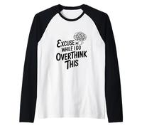 Excusez-Moi Pendant Que Je réfléchis trop Manche Raglan