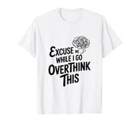 Excusez-Moi Pendant Que Je réfléchis trop T-Shirt Graphique avec Valeur