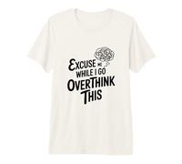 Excusez-Moi Pendant Que Je réfléchis trop T-Shirt Haut de Gamme