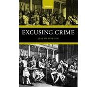 Excusing Crime, Oxford Monographs on Criminal Law and Justice Jeremy Horder (Auteur)