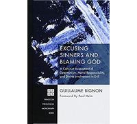 Excusing Sinners And Blaming God