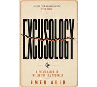 EXCUSOLOGY: A Field Guide to the Lies You Tell Yourself, Overcome Procrastination, Stop Self-Sabotage, Build Discipline, and Take Action