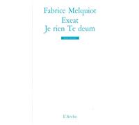Exeat / Je rien Te deum Suivi de Le rien et Te deum - Fabrice Melquiot - Arche - broché - Théâtre