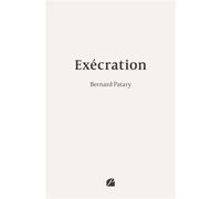 Exécration - Bernard Patary - Du Pantheon Eds - broché - Roman