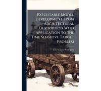 Executable Model Development From Architectural Description With Application to the Time Sensitive Target Problem