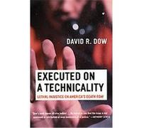Executed on a Technicality David R. Dow (Auteur)