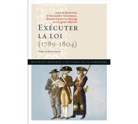 Exécuter la loi (1789-1804) Préface de Pierre Serna - Jeanne-Laure Le Quang - De La Sorbonne Editions - broché - Essai